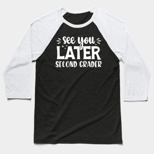 End of the Year Tee See Ya Later Second Grader Baseball T-Shirt